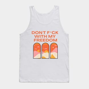 Don't f*ck with my freedom Tank Top